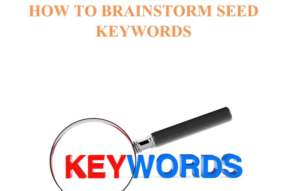 How to Brainstorm Seed Keywords